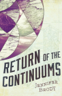 Return of the Continuums: The Continuum Trilogy, Book 2 By Jennifer Brody Cover Image