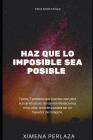 Haz Que Lo Imposible Sea Posible: 7 Poderes Para Manifestar Deseos Cover Image