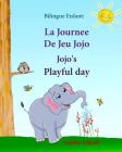 Bilingue Enfant: La Journee De Jeu Jojo. Jojo's Playful Day: Livre d'images pour les enfants (Edition bilingue français-anglais), Livre By Sujatha Lalgudi (Illustrator), Hippidoo (Editor), Sujatha Lalgudi Cover Image