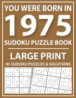 You Were Born in 1975: Sudoku Puzzle Book: Exciting Sudoku Puzzle Book For Adults And More With Solution By Tansian Jonson Publishing Cover Image