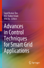 Advances in Control Techniques for Smart Grid Applications By Sajal Kumar Das (Editor), MD Rabiul Islam (Editor), Wei Xu (Editor) Cover Image