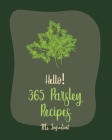 Hello! 365 Parsley Recipes: Best Parsley Cookbook Ever For Beginners [Book 1] By MS Ingredient Cover Image