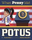 When Penny Met Potus By Rachel Ruiz, Melissa Manwill (Illustrator) Cover Image