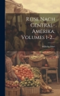 Reise Nach Central-amerika, Volumes 1-2... By Wilhelm Marr Cover Image