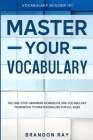 Vocabulary Builder: MASTER YOUR VOCABULARY - The One-Stop Grammar Workbook and Vocabulary Workbook To Master English For All Ages Cover Image