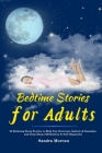 Bedtime Stories for Adults: 26 Relaxing Sleep Stories to Help You Overcome Anxiety & Insomnia and Deep Sleep (Meditation & Self-Hypnosis) By Sandra Moreau Cover Image