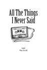 All The Things I Never Said Cover Image