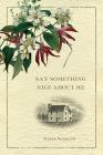 Say Something Nice about Me By Sara Schaff Cover Image