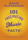 101 Fascinating Canadian Music Facts Cover Image