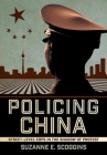 Policing China: Street-Level Cops in the Shadow of Protest (Studies of the Weatherhead East Asian Institute) By Suzanne E. Scoggins Cover Image