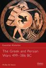 The Greek and Persian Wars 499–386 BC (Essential Histories) By Philip de Souza Cover Image