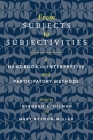 From Subjects to Subjectivities: A Handbook of Interpretive and Participatory Methods By Deborah L. Tolman (Editor), Mary Brydon-Miller (Editor) Cover Image