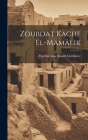 Zoubdat Kachf El-Mamâlik By Paul Ravaisse Khalîl Ed-Dâhiry Cover Image
