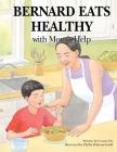 Bernard Eats Healthy: With Mom's Help By Phyllis Cahill (Illustrator), Connie Du Cover Image