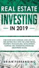 Real Estate Investing in 2019: Discover How Average Joes Like You are Getting Rich with the Latest Rental Property, Wholesaling, Development, Flippin Cover Image
