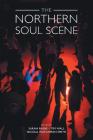 The Northern Soul Scene (Popular Music History) By Sarah Raine (Editor), Tim Wall (Editor), Nicola Smith (Editor) Cover Image