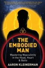 The Embodied Man: Mastering Masculinity in the Head, Heart & Balls Cover Image