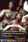 West African Drumming and Dance in North American Universities: An Ethnomusicological Perspective By George Worlasi Kwasi Dor Cover Image