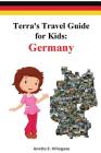 Terra's Travel Guide for Kids: Germany (Paperback) (Fun Around the World #1) By Anette E. Hillegass, Sabrina E. Hillegass (Consultant) Cover Image