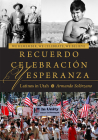 We Remember, We Celebrate, We Believe / Recuerdo, Celebración, y Esperanza: Latinos in Utah By Armando Solórzano Cover Image