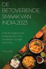 De Betoverende Smaak van India 2023: Proef de Magie van de Indiase Keuken met Heerlijke en Geurige Gerechten By Priya Patel Cover Image
