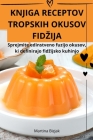 Knjiga Receptov Tropskih Okusov Fidzija By Martina Bizjak Cover Image
