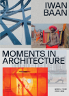 Iwan Baan: Moments in Architecture By Iwan Baan (Photographer), Mea Hoffmann (Editor), Mateo Kries (Editor) Cover Image