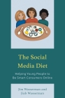 The Social Media Diet: Helping Young People to Be Smart Consumers Online Cover Image