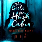 The Girls from Hush Cabin By Marie Hoy-Kenny, Frankie Corzo (Read by), Taylor Meskimen (Read by) Cover Image