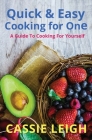 Quick & Easy Cooking for One: A Guide to Cooking For Yourself Cover Image