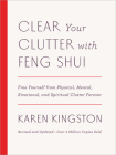 Clear Your Clutter with Feng Shui (Revised and Updated): Free Yourself from Physical, Mental, Emotional, and Spiritual Clutter Forever By Karen Kingston Cover Image