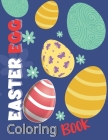 Easter Egg Coloring Book: Activity Book for Adult and Teens! Collection of 50 Unique Easter Egg Design, Time for Easter Gift Cover Image