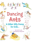 Dancing Ants: & Other Silly Poems for Kids... Cover Image