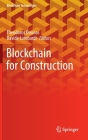 Blockchain for Construction By Theodoros Dounas (Editor), Davide Lombardi (Editor) Cover Image