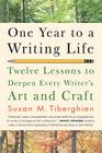 One Year to a Writing Life: Twelve Lessons to Deepen Every Writer's Art and Craft By Susan M. Tiberghien Cover Image