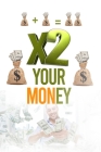 X2 Your Money: Unleash the Power of Smart Investments. By David Geffen Cover Image