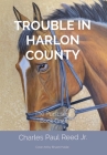 Trouble in Harlon County: The Pursusers Book One By Charles Paul Reed Cover Image