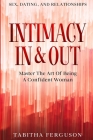 Sex, Dating, and Relationships: Intimacy In & Out - Master The Art Of Being A Confident Woman By Tabitha Ferguson Cover Image