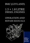 Bmc (Leyland) 1.5 ] 1.8 Litre Diesel Engines Operation and Repair Manuals By Bmc (Editor) Cover Image