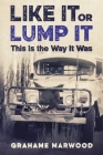 Like It or Lump It: This is the Way It Was Cover Image