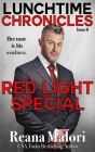 Lunchtime Chronicles: Red Light Special By Lunchtime Chronicles, Reana Malori Cover Image