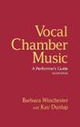 Vocal Chamber Music: A Performer's Guide By Barbara Winchester, Kay Dunlap Cover Image
