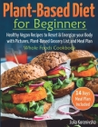 Plant-Based Diet for Beginners: Healthy Vegan Recipes to Reset and Energize your Body │with Pictures, Plant-Based Grocery List and 14 days Meal By Julia Korenivska Cover Image