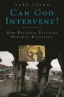 Can God Intervene?: How Religion Explains Natural Disasters By Gary Stern Cover Image