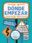 Dónde empezar: Una guía de supervivencia para la ansiedad, la depresión y otras condiciones de salud mental (Where to Start Spanish Edition) By Mental Health America, Gemma Correll (Illustrator), America Paredes, Ph.D. (Translated by) Cover Image
