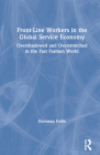 Front-Line Workers in the Global Service Economy: Overshadowed and Overstretched in the Fast Fashion World By Giovanna Fullin Cover Image