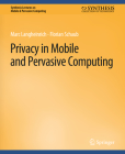 Privacy in Mobile and Pervasive Computing (Synthesis Lectures on Mobile & Pervasive Computing) Cover Image