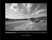 Vanishing Points: Poems and Photographs of Texas Roadside Memorials Cover Image