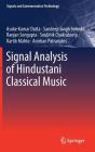 Signal Analysis of Hindustani Classical Music (Signals and Communication Technology) By Asoke Kumar Datta, Sandeep Singh Solanki, Ranjan Sengupta Cover Image