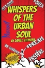 Whispers of the Urban Soul: Unlocking the Path to Your Extraordinary Life By Daniel Stephens Cover Image